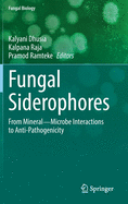 Fungal Siderophores: From Mineral microbe Interactions to Anti-Pathogenicity