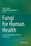 Fungi for Human Health: Current Knowledge and Future Perspectives