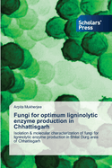 Fungi for optimum ligninolytic enzyme production in Chhattisgarh