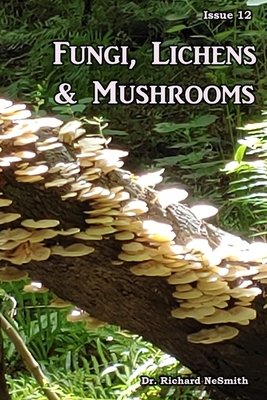 Fungi, Lichens & Mushrooms - Nesmith, Richard A