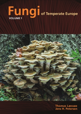 Fungi of Temperate Europe - Lsse, Thomas, and Petersen, Jens Henrik