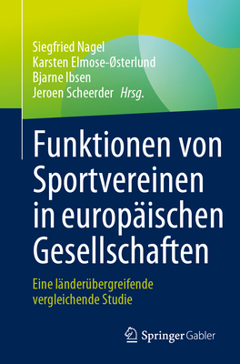 Funktionen Von Sportvereinen in Europ?ischen Gesellschaften: Eine L?nder?bergreifende Vergleichende Studie - Asociaci on Internacional (Editor), and Elmose-?sterlund, Karsten (Editor), and Ibsen, Bjarne (Editor)