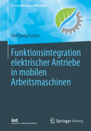 Funktionsintegration Elektrischer Antriebe in Mobilen Arbeitsmaschinen