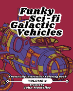 Funky Sci-fi Galactic Vehicles: Volume 4