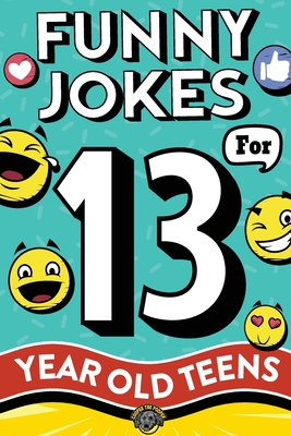 Funny Jokes for 13 Year Old Teens: The Ultimate Q&A, One-Liner, Dad, Knock-Knock, Riddle, and Tongue Twister Collection! Hilarious and Silly Humor for Teenagers - The Pooper, Cooper