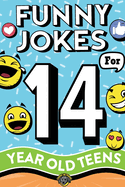 Funny Jokes for 14 Year Old Teens: The Ultimate Q&A, One-Liner, Dad, Knock-Knock, Riddle, and Tongue Twister Collection! Hilarious and Silly Humor for Teenagers