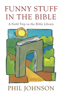 Funny Stuff in the Bible: A Field Trip in the Bible Library