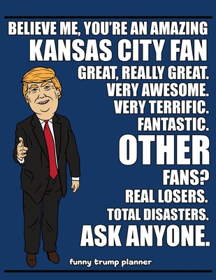 Funny Trump Planner: Funny Planner for Kansas City Fan (Conservative Trump Gift) - Z Bertron, John