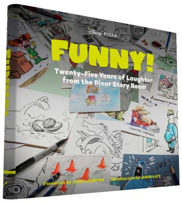 Funny!: Twenty-Five Years of Laughter from the Pixar Story Room - Lasseter, John (Foreword by), and Katz, Jason (Introduction by)