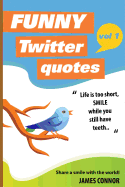 Funny Twitter Quotes: Volume 1: Share a Smile with the World!