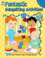 Funtastic Babysitting Activities: Grades 5-8