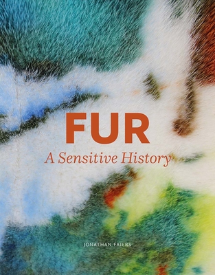 Fur: A Sensitive History - Faiers, Jonathan