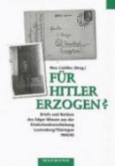 Fur Hitler Erzogen?: Briefe Und Notizen Des Edgar Winzen Aus Der Kinderlandverschickung Leutenburg/Thuringen 1944/45