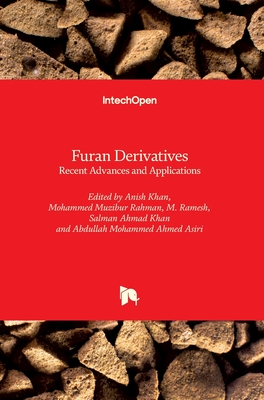Furan Derivatives: Recent Advances and Applications - Asiri, Abdullah Mohammed (Editor), and Rahman, Mohammed Muzibur (Editor), and Khan, Anish (Editor)