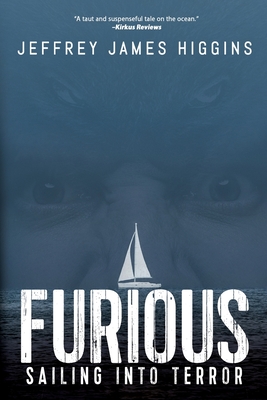 Furious: Sailing into Terror - Higgins, Jeffrey James