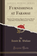 Furnishings at Faraway: Historic Furnishings Report; Faraway Ranch Chiricahua National Monument, Arizona (Classic Reprint)