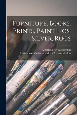 Furniture, Books, Prints, Paintings, Silver, Rugs - American Art Association, Anderson Ga (Creator)