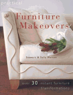 Furniture Makeovers: Over 30 Instant Furniture Transformations - Walton, Dr., and Lorenz Books (Creator)
