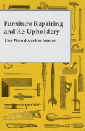 Furniture Repairing and Re-Upholstery - The Woodworker Series