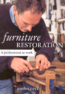 Furniture Restoration: A Professional at Work - Lloyd, John, CBE