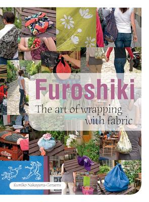 Furoshiki: The Art of Wrapping with Fabric - Nakayama-Geraerts, Kumiko