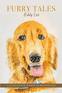 Furry Tales: A Collection of Stories of Beloved Dogs