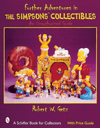 Further Adventures in the Simpsons(tm) Collectibles: An Unauthorized Guide