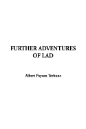 Further Adventures of Lad - Terhune, Payson Albert