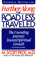 Further Along the Road Less Traveled: The Unending Journey Toward Spiritual Growth - Peck, M Scott, M.D., and Peck