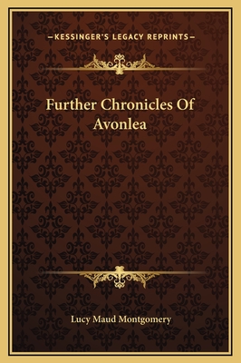 Further Chronicles Of Avonlea - Montgomery, Lucy Maud