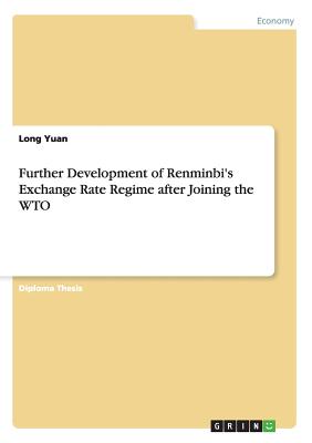 Further Development of Renminbi's Exchange Rate Regime after Joining the WTO - Yuan, Long