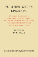 Further Greek Epigrams: Epigrams Before AD 50 from the Greek Anthology and Other Sources, Not Included in 'Hellenistic Epigrams' or 'The Garland of Philip'