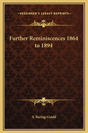 Further Reminiscences 1864 to 1894