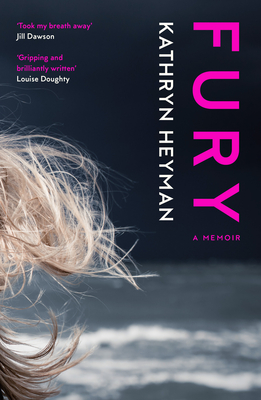 Fury: A Memoir - Heyman, Kathryn