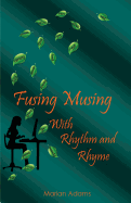 Fusing Musing with Rhythm and Rhyme