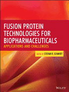 Fusion Protein Technologies for Biopharmaceuticals: Applications and Challenges