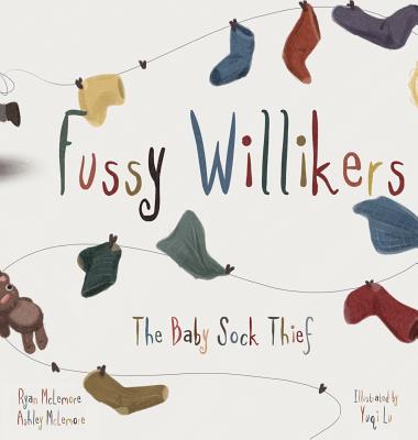 Fussy Willikers: The Baby Sock Thief - McLemore, Ryan, and McLemore, Ashley