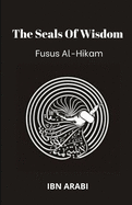 Fusus Al-Hikam: The Seals of Wisdom