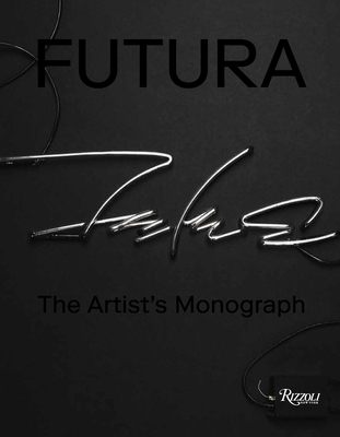 Futura: The Artist's Monograph - Futura, and Abloh, Virgil (Contributions by), and Agns B (Contributions by)