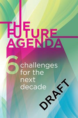 Future Agenda: Six Challenges for the Next Decade - Jones, Tim, and Dewing, Caroline