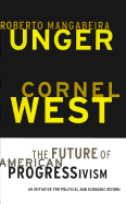 Future Amer Progressivism CL - Unger, Roberto Mangabeira, and Wang, Wei, and Chasman, Deborah (Editor)