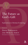 Future as God's Gift: Explorations in Christian Eschatology