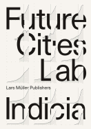 Future Cities Laboratory: Indicia 01