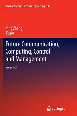 Future Communication, Computing, Control and Management: Volume 2 - Zhang, Ying (Editor)