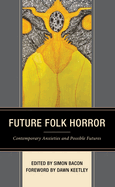 Future Folk Horror: Contemporary Anxieties and Possible Futures