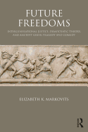 Future Freedoms: Intergenerational Justice, Democratic Theory, and Ancient Greek Tragedy & Comedy