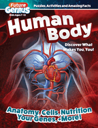 Future Genius: Human Body: Discover What Makes You, You!
