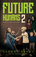 Future Humans 2: Mixed-Time Children