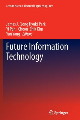 Future Information Technology - Park, James J (Editor), and Pan, Yi (Editor), and Kim, Cheon-Shik (Editor)