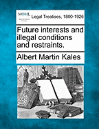 Future Interests and Illegal Conditions and Restraints